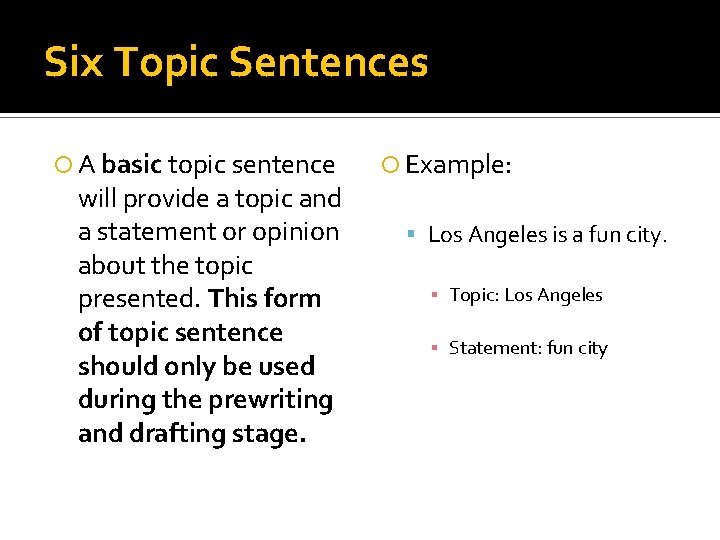 Six Topic Sentences A basic topic sentence will provide a topic and a statement