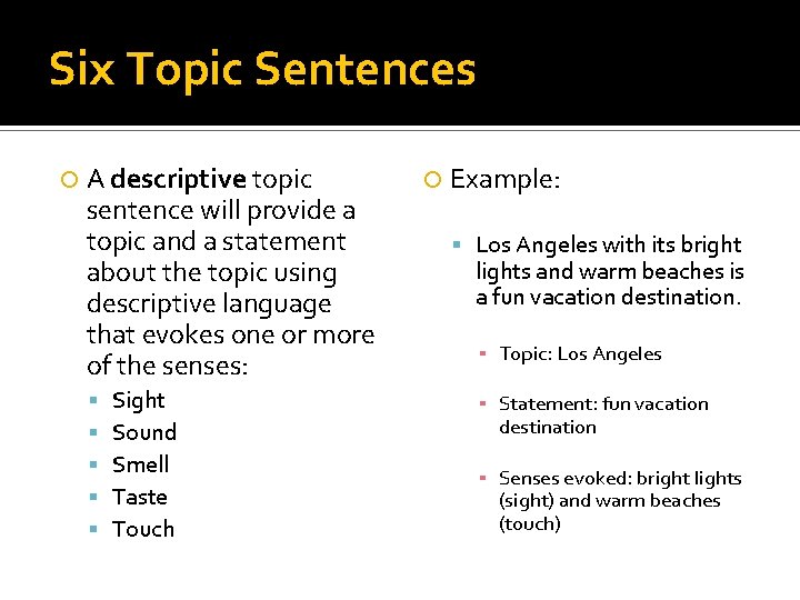 Six Topic Sentences A descriptive topic sentence will provide a topic and a statement