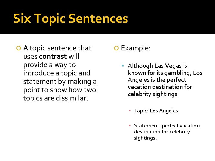 Six Topic Sentences A topic sentence that uses contrast will provide a way to
