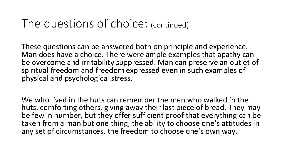 The questions of choice: (continued) These questions can be answered both on principle and