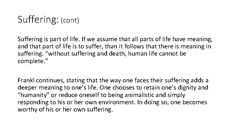 Suffering: (cont) Suffering is part of life. If we assume that all parts of
