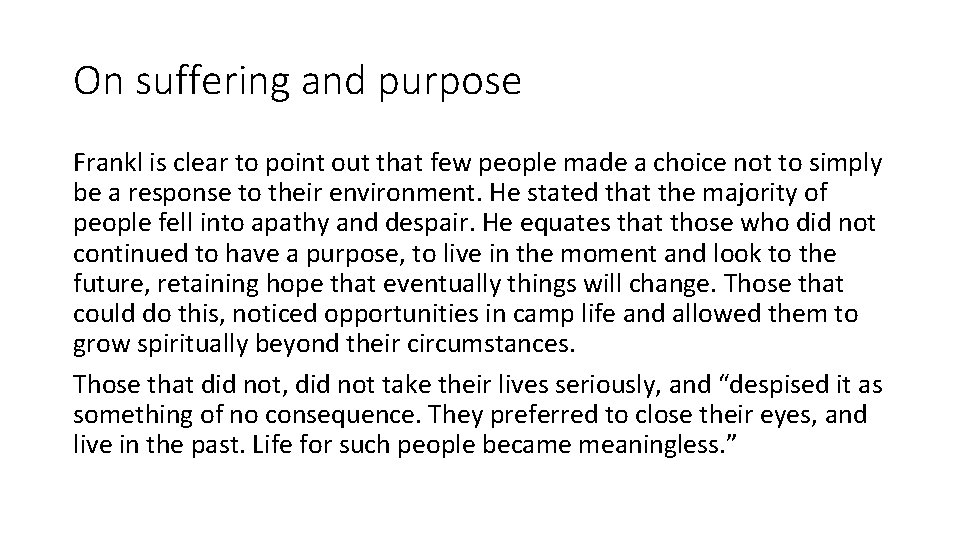 On suffering and purpose Frankl is clear to point out that few people made