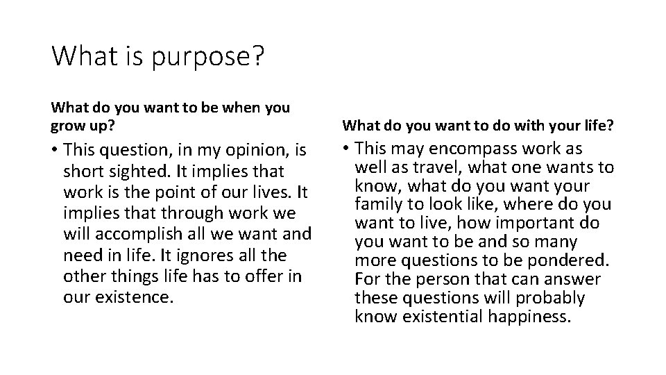 What is purpose? What do you want to be when you grow up? •