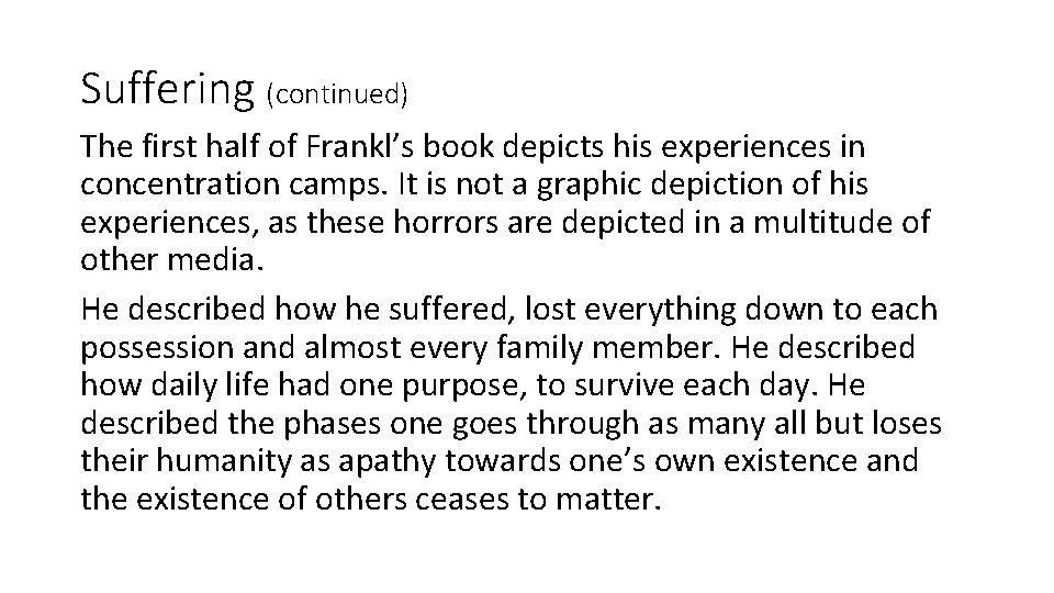 Suffering (continued) The first half of Frankl’s book depicts his experiences in concentration camps.