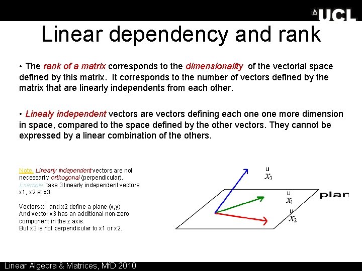 Linear dependency and rank • The rank of a matrix corresponds to the dimensionality