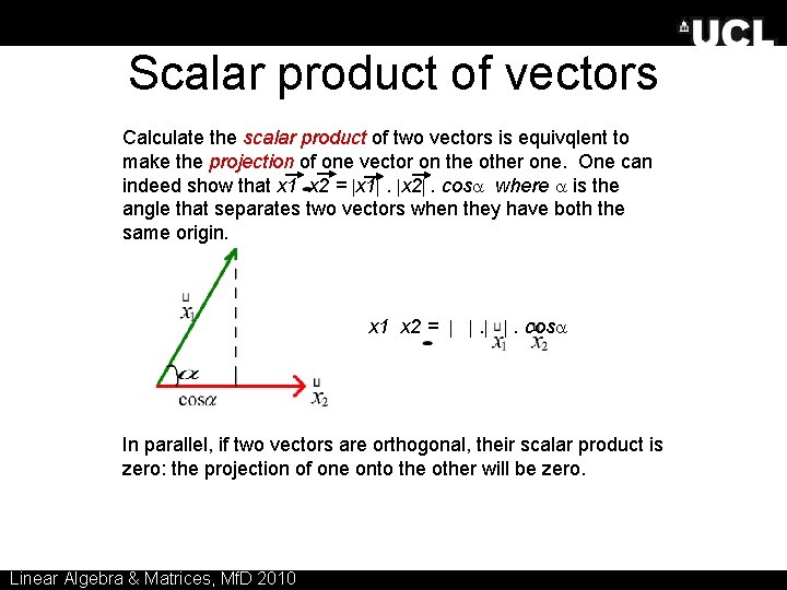 Scalar product of vectors Calculate the scalar product of two vectors is equivqlent to