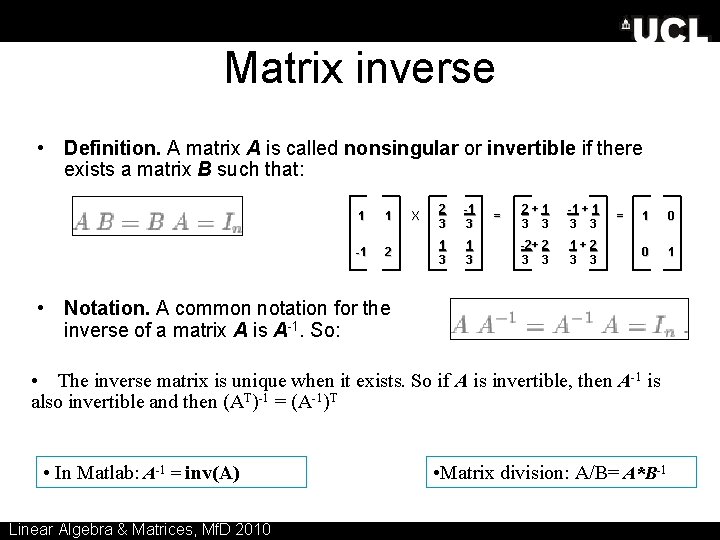 Matrix inverse • Definition. A matrix A is called nonsingular or invertible if there