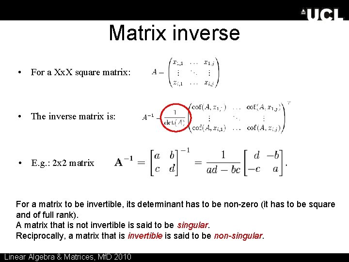 Matrix inverse • For a Xx. X square matrix: • The inverse matrix is: