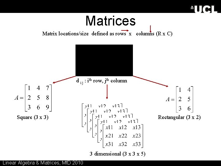 Matrices Matrix locations/size defined as rows x columns (R x C) d i j