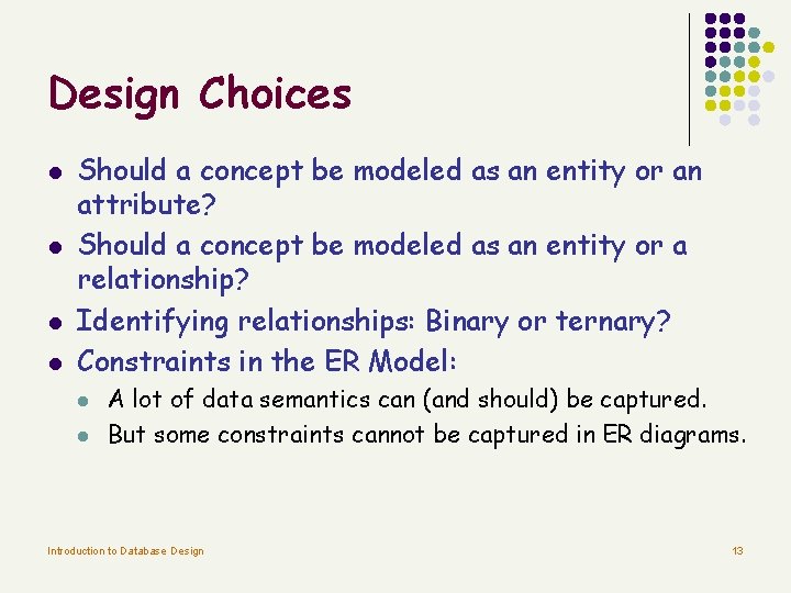 Design Choices l l Should a concept be modeled as an entity or an Design Choices l l Should a concept be modeled as an entity or an