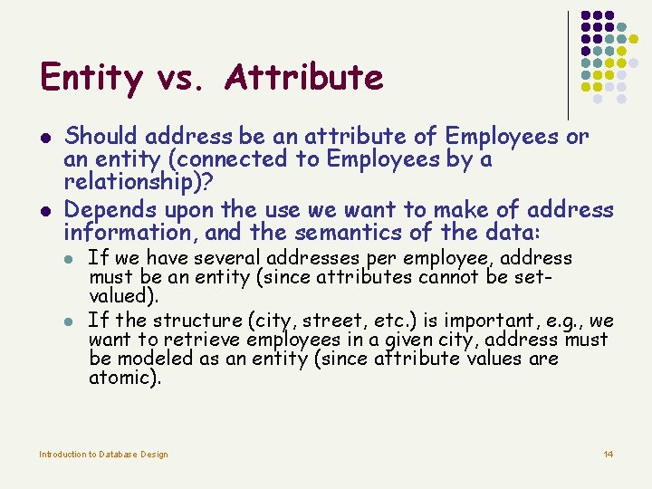 Entity vs. Attribute l l Should address be an attribute of Employees or an Entity vs. Attribute l l Should address be an attribute of Employees or an