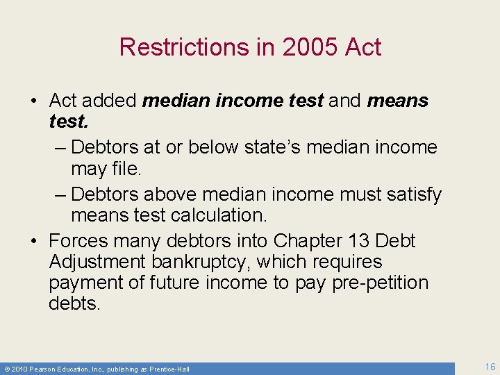 Restrictions in 2005 Act • Act added median income test and means test. –