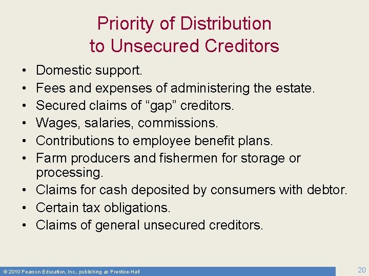 Priority of Distribution to Unsecured Creditors • • • Domestic support. Fees and expenses
