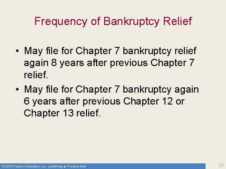 Frequency of Bankruptcy Relief • May file for Chapter 7 bankruptcy relief again 8