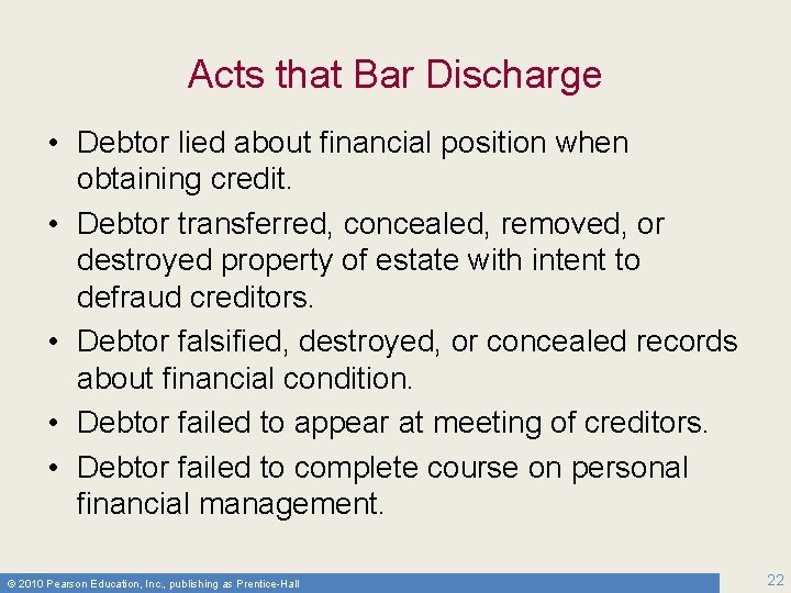 Acts that Bar Discharge • Debtor lied about financial position when obtaining credit. •