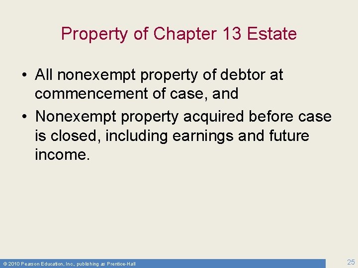 Property of Chapter 13 Estate • All nonexempt property of debtor at commencement of