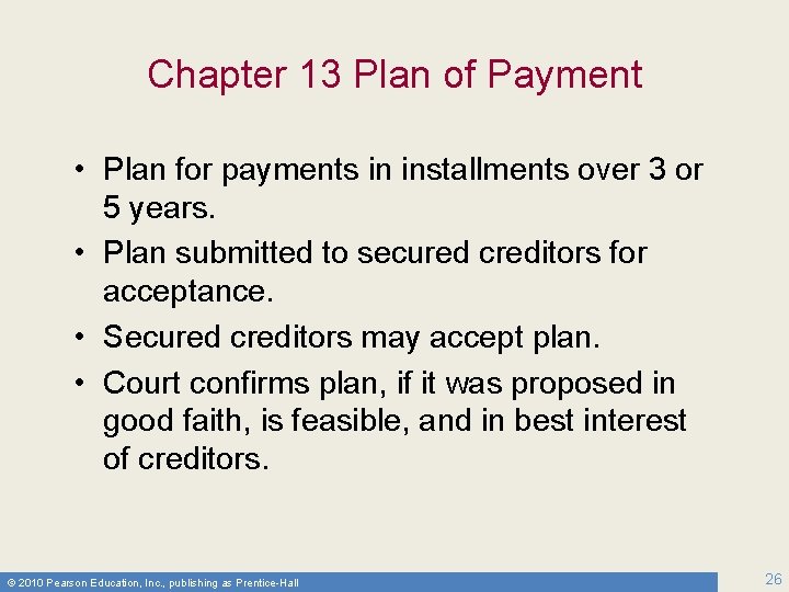 Chapter 13 Plan of Payment • Plan for payments in installments over 3 or