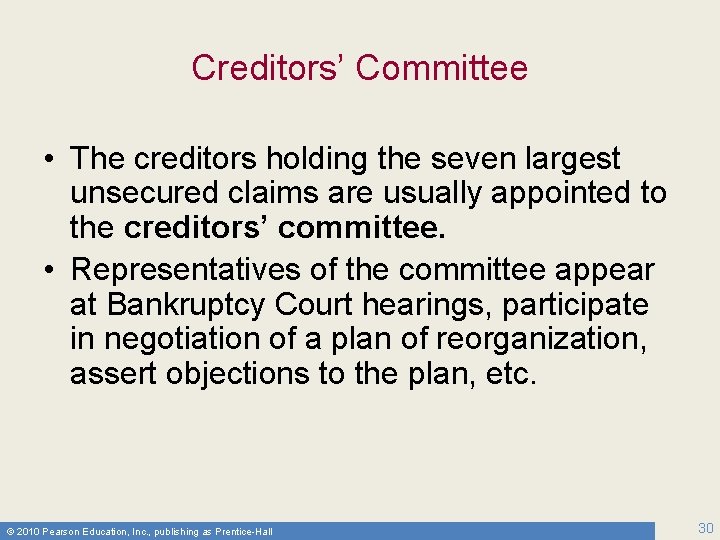 Creditors’ Committee • The creditors holding the seven largest unsecured claims are usually appointed