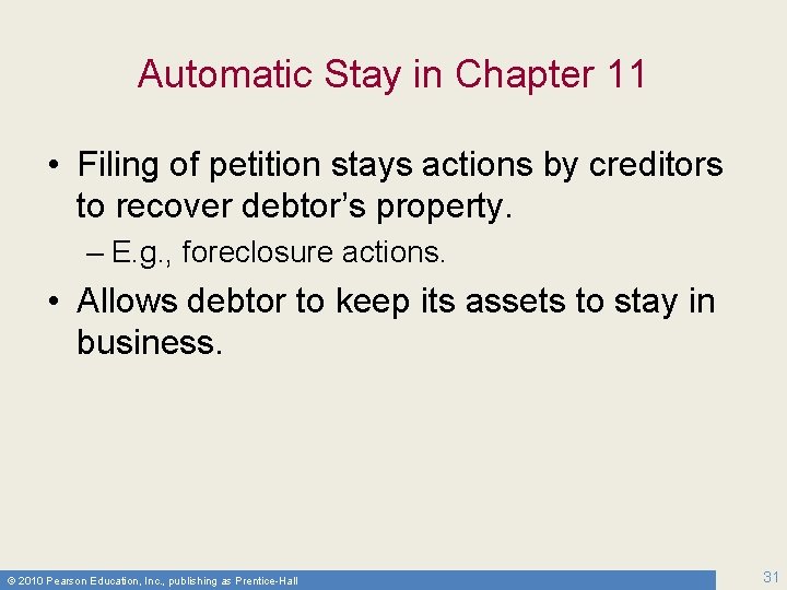 Automatic Stay in Chapter 11 • Filing of petition stays actions by creditors to