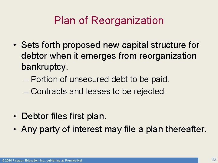 Plan of Reorganization • Sets forth proposed new capital structure for debtor when it
