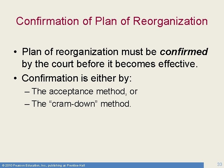 Confirmation of Plan of Reorganization • Plan of reorganization must be confirmed by the