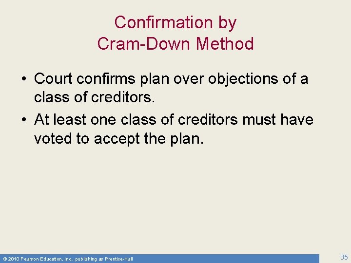 Confirmation by Cram-Down Method • Court confirms plan over objections of a class of