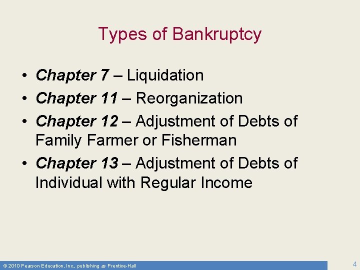 Types of Bankruptcy • Chapter 7 – Liquidation • Chapter 11 – Reorganization •
