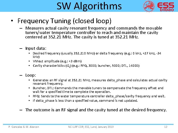 SW Algorithms • Frequency Tuning (closed loop) – Measures actual cavity resonant frequency and