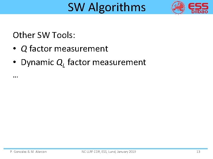 SW Algorithms Other SW Tools: • Q factor measurement • Dynamic QL factor measurement