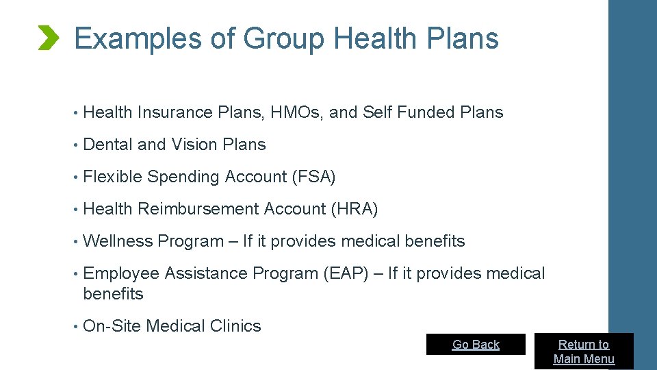 Examples of Group Health Plans • Health Insurance Plans, HMOs, and Self Funded Plans