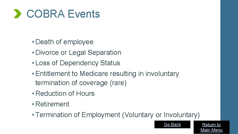 COBRA Events • Death of employee • Divorce or Legal Separation • Loss of