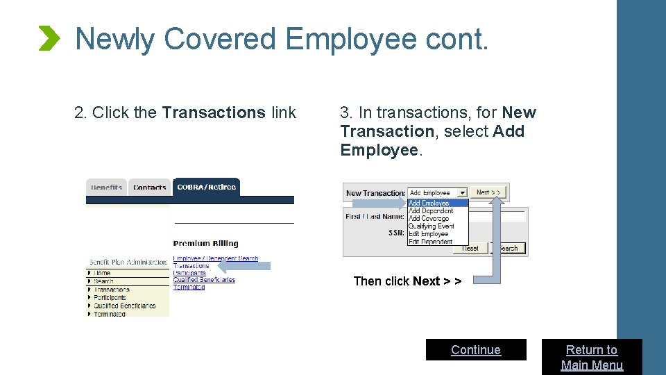 Newly Covered Employee cont. 2. Click the Transactions link 3. In transactions, for New