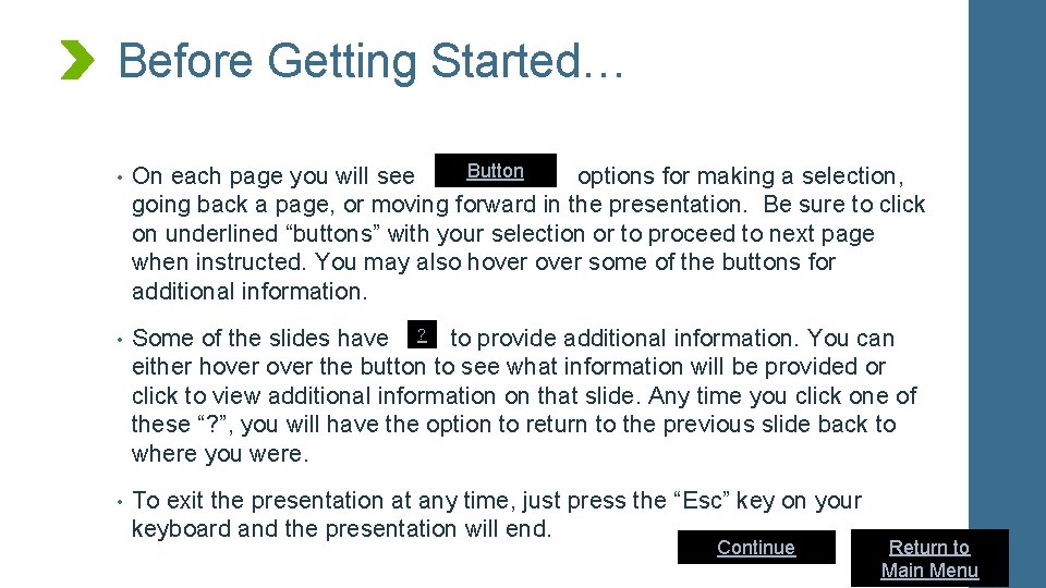 Before Getting Started… • Button On each page you will see options for making