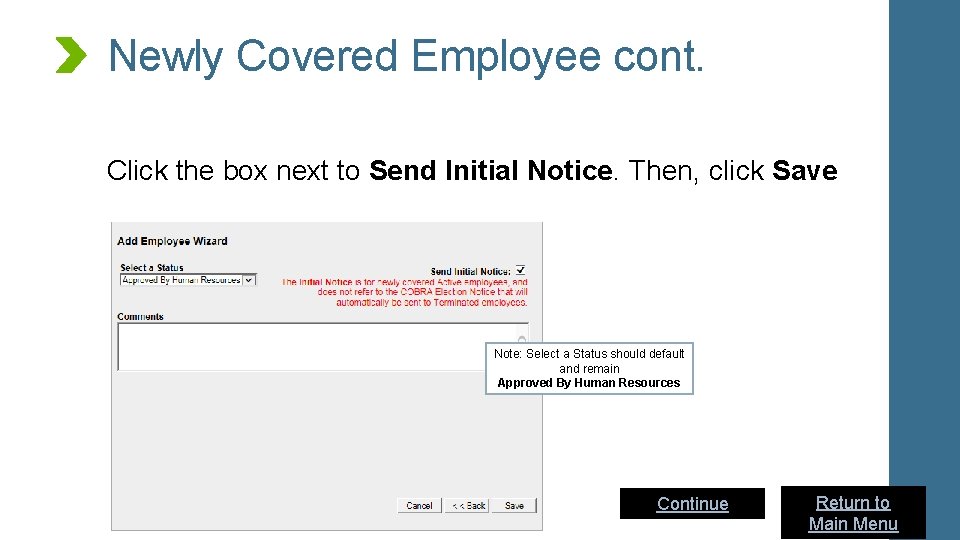 Newly Covered Employee cont. Click the box next to Send Initial Notice. Then, click