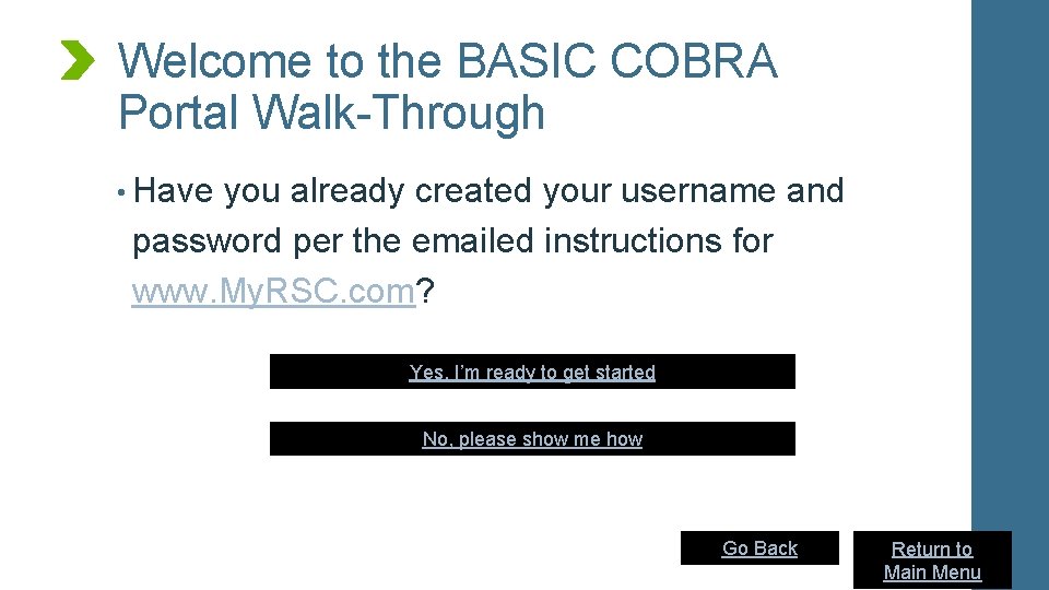 Welcome to the BASIC COBRA Portal Walk-Through • Have you already created your username