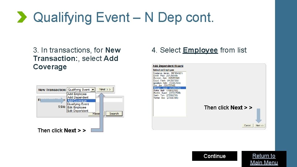 Qualifying Event – N Dep cont. 3. In transactions, for New Transaction: , select