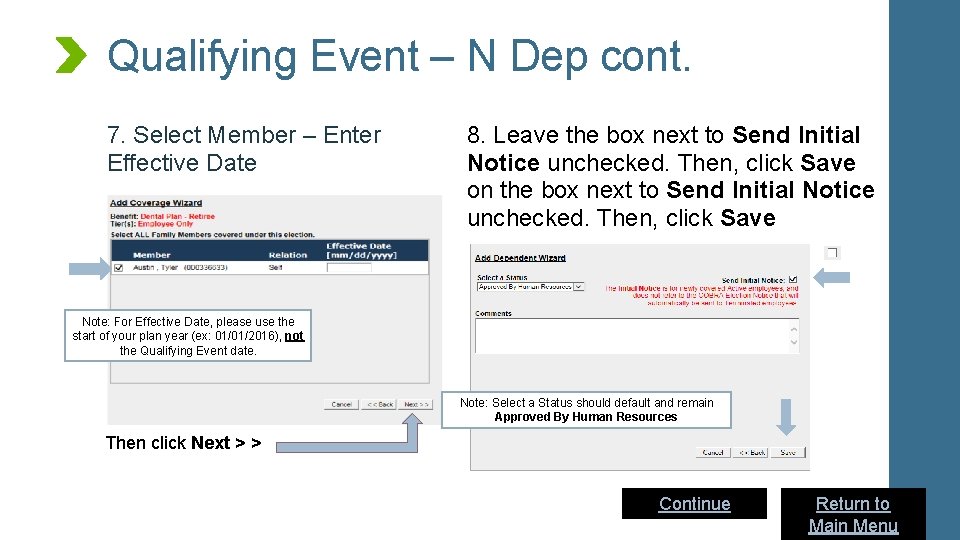 Qualifying Event – N Dep cont. 7. Select Member – Enter Effective Date 8.