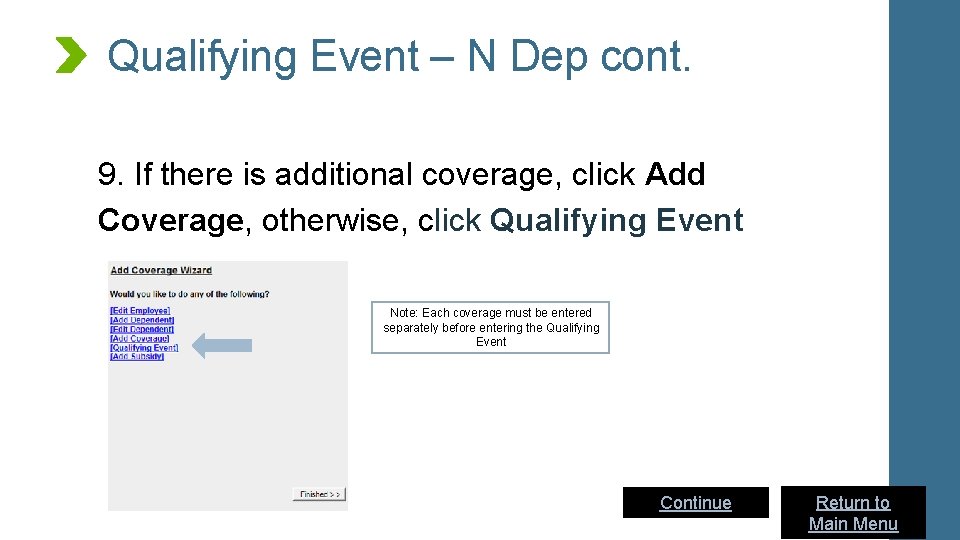 Qualifying Event – N Dep cont. 9. If there is additional coverage, click Add