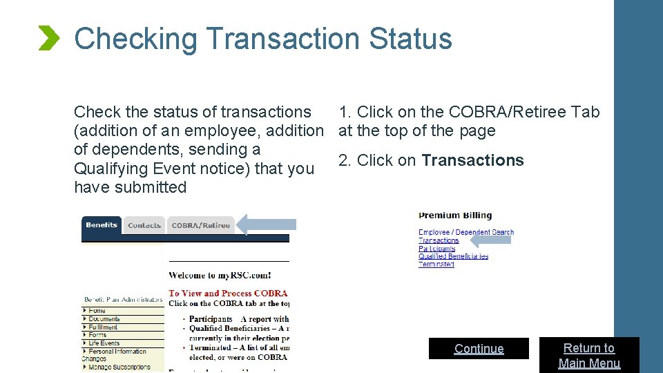 Checking Transaction Status Check the status of transactions 1. Click on the COBRA/Retiree Tab