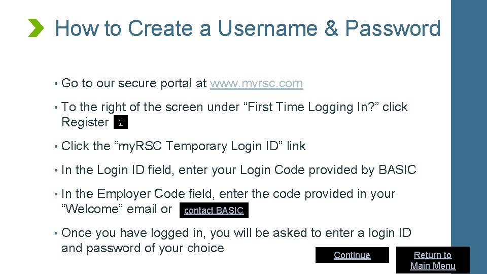 How to Create a Username & Password • Go to our secure portal at