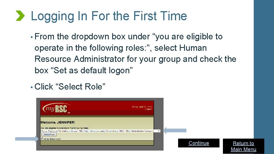 Logging In For the First Time • From the dropdown box under “you are