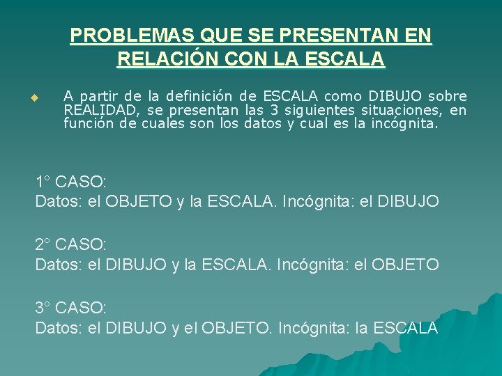 PROBLEMAS QUE SE PRESENTAN EN RELACIÓN CON LA ESCALA u A partir de la