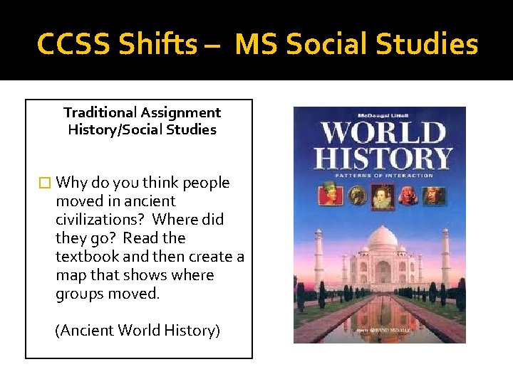 CCSS Shifts – MS Social Studies Traditional Assignment History/Social Studies � Why do you