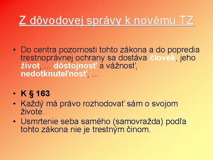 Z dôvodovej správy k novému TZ • Do centra pozornosti tohto zákona a do