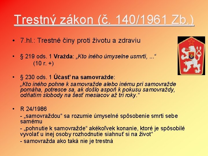 Trestný zákon (č. 140/1961 Zb. ) • 7. hl. : Trestné činy proti životu