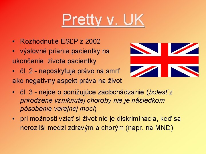 Pretty v. UK • Rozhodnutie ESĽP z 2002 • výslovné prianie pacientky na ukončenie