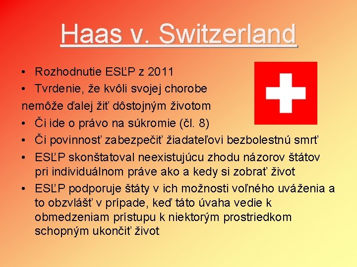 Haas v. Switzerland • Rozhodnutie ESĽP z 2011 • Tvrdenie, že kvôli svojej chorobe