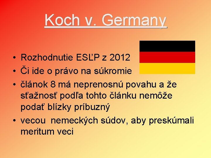 Koch v. Germany • Rozhodnutie ESĽP z 2012 • Či ide o právo na