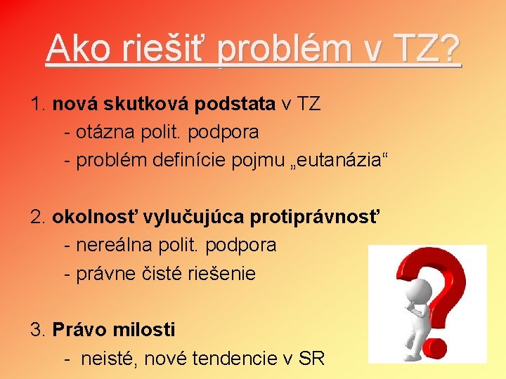 Ako riešiť problém v TZ? 1. nová skutková podstata v TZ - otázna polit.