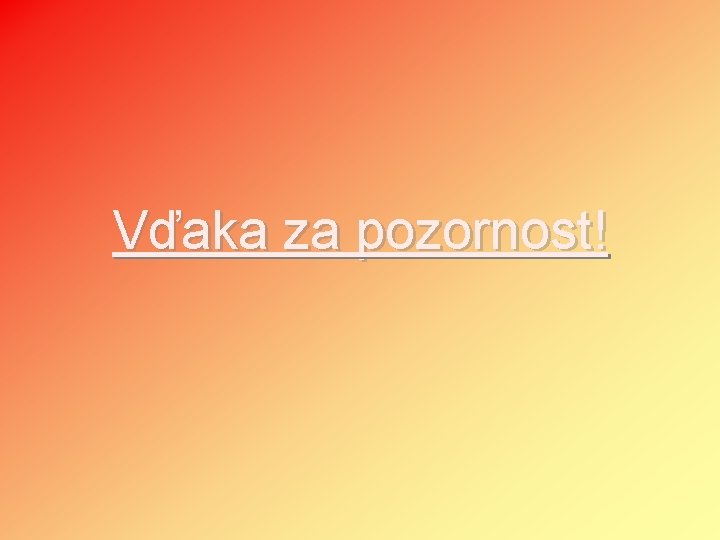 Vďaka za pozornost! 